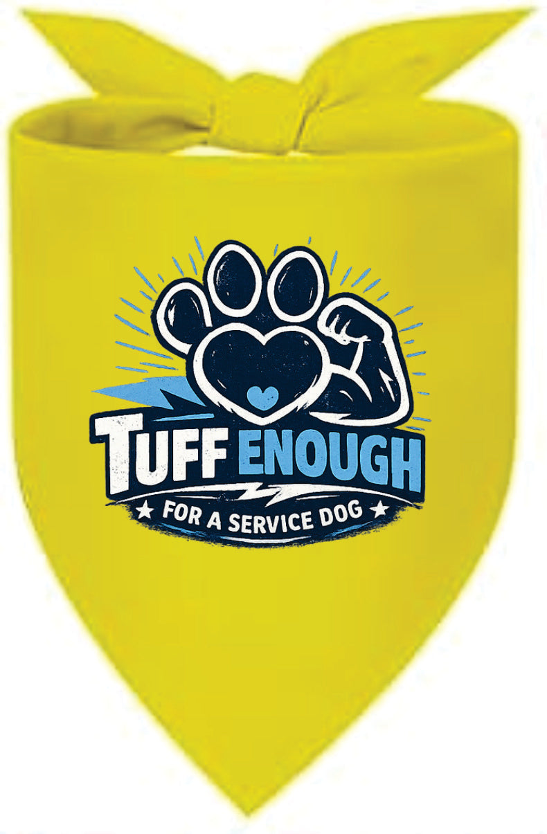 Dog Bandana- Tuff Enough for a Service Dog