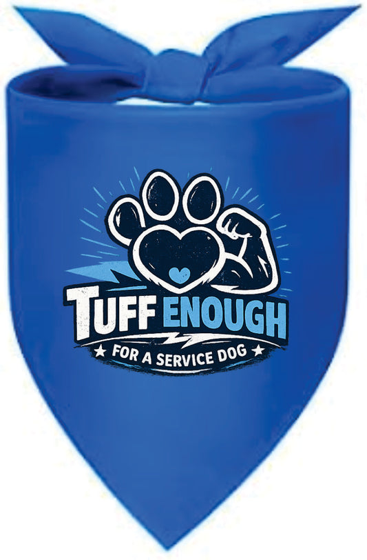 Dog Bandana- Tuff Enough for a Service Dog