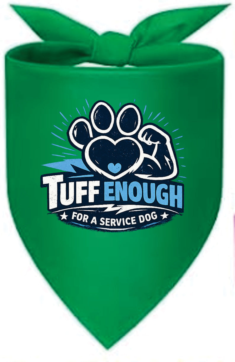Dog Bandana- Tuff Enough for a Service Dog