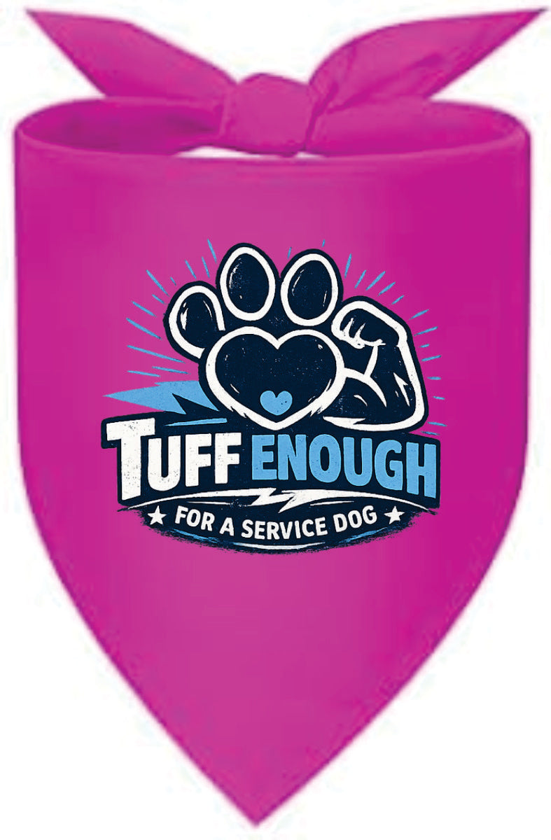 Dog Bandana- Tuff Enough for a Service Dog
