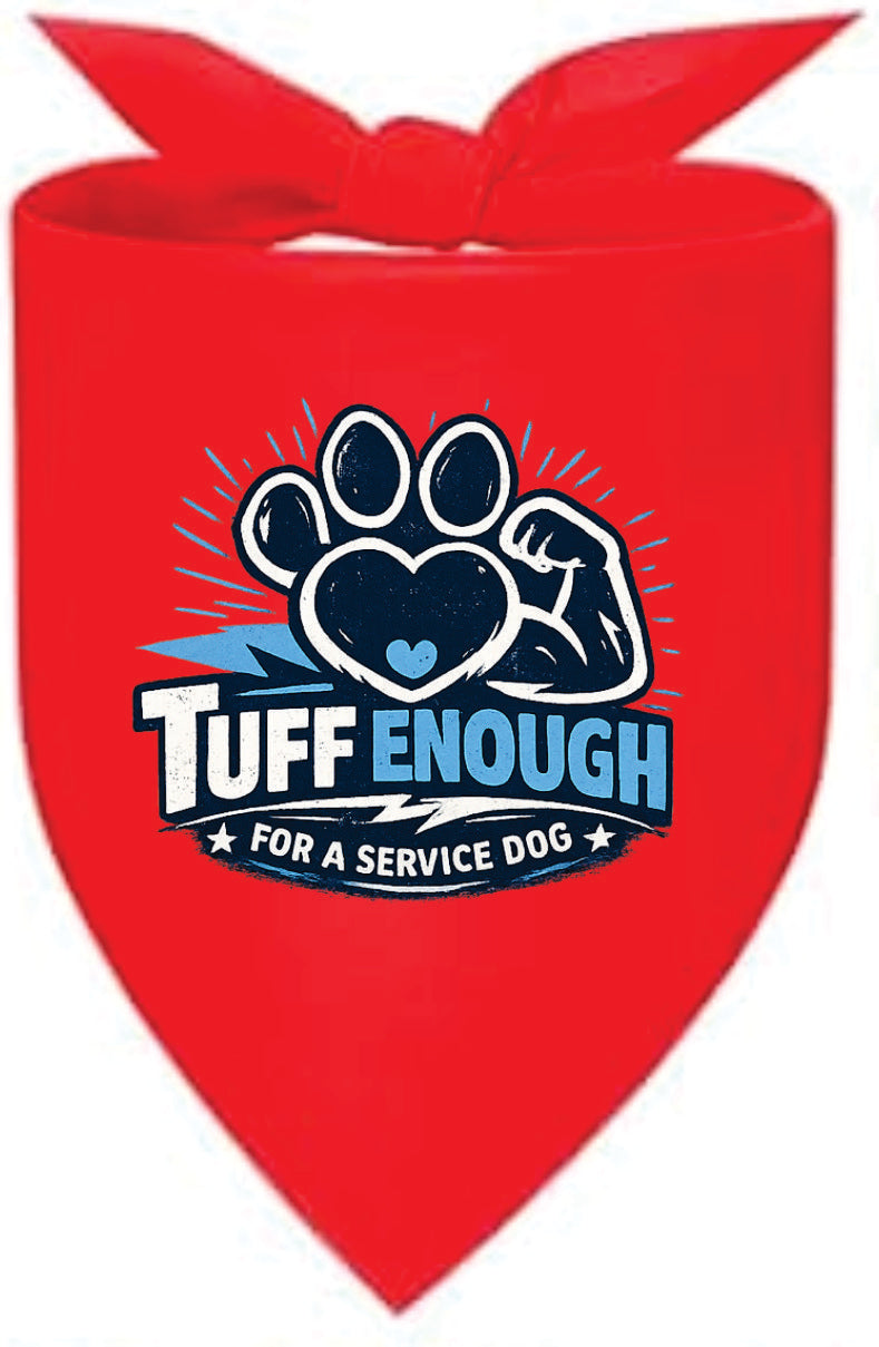 Dog Bandana- Tuff Enough for a Service Dog